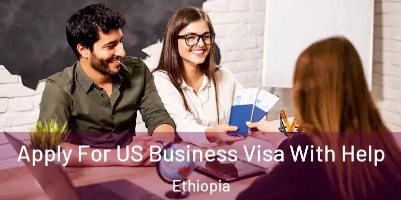  Apply For US Business Visa With Help Ethiopia