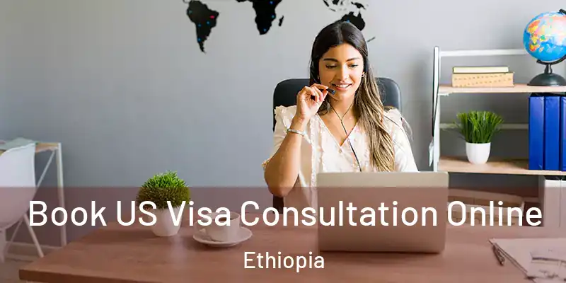  Book US Visa Consultation Online Ethiopia