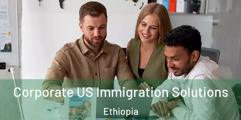  Corporate US Immigration Solutions Ethiopia