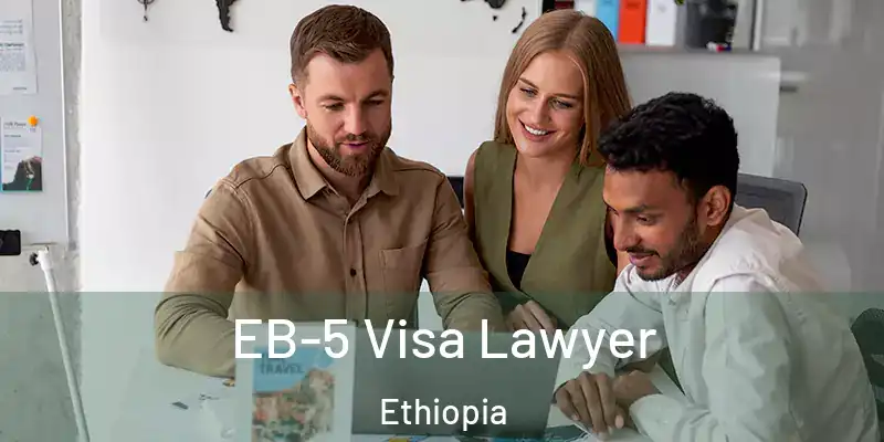  EB-5 Visa Lawyer Ethiopia