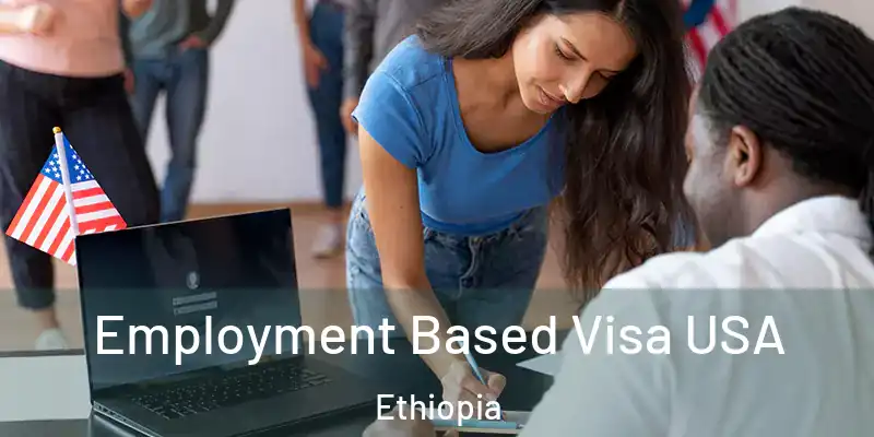  Employment Based Visa USA Ethiopia