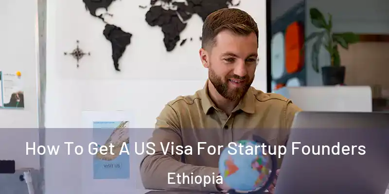  How To Get A US Visa For Startup Founders Ethiopia