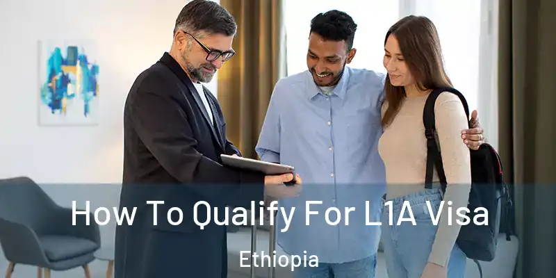  How To Qualify For L1A Visa Ethiopia