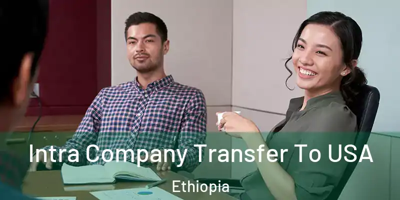  Intra Company Transfer To USA Ethiopia