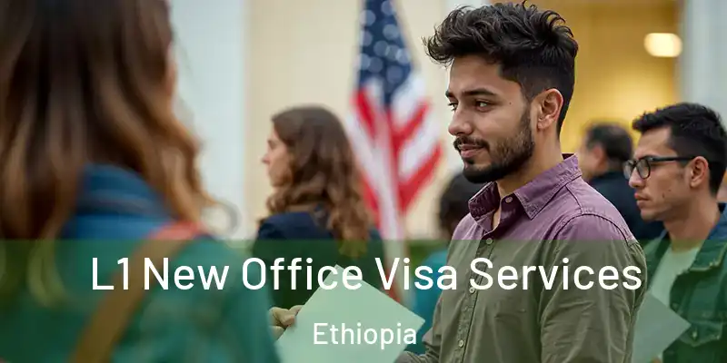  L1 New Office Visa Services Ethiopia