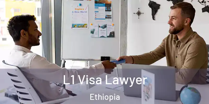  L1 Visa Lawyer Ethiopia
