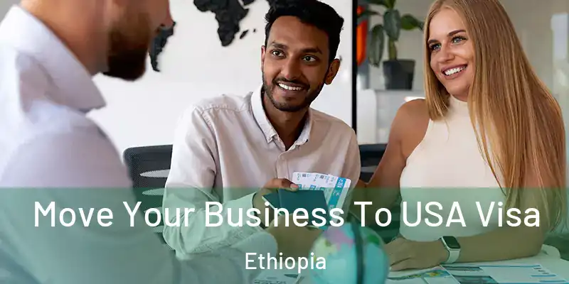  Move Your Business To USA Visa Ethiopia