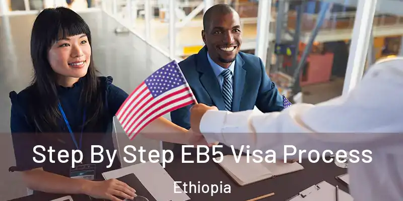  Step By Step EB5 Visa Process Ethiopia