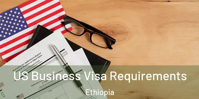  US Business Visa Requirements Ethiopia
