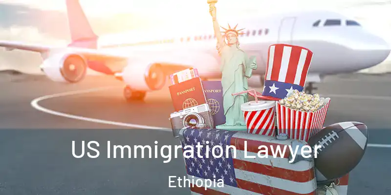  US Immigration Lawyer Ethiopia