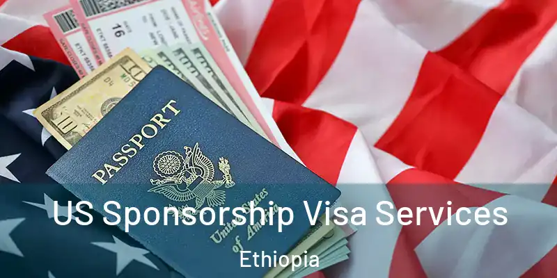  US Sponsorship Visa Services Ethiopia