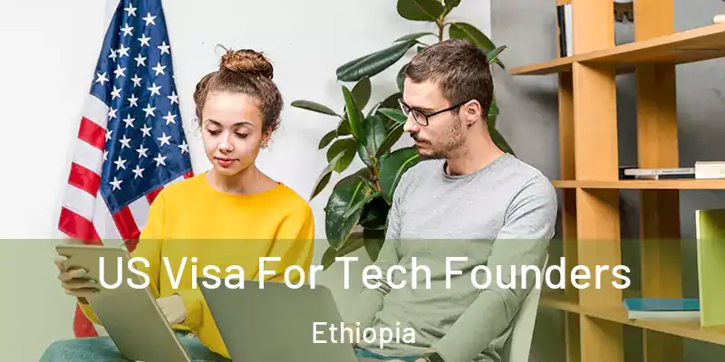  US Visa For Tech Founders Ethiopia