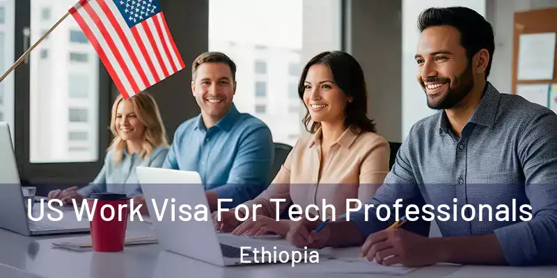  US Work Visa For Tech Professionals Ethiopia
