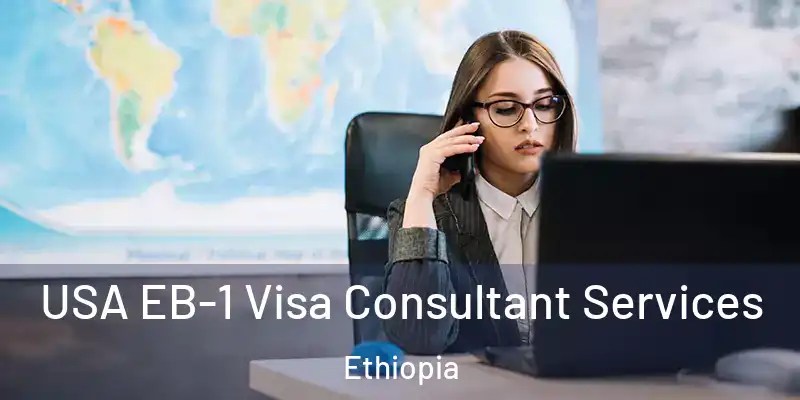  USA EB-1 Visa Consultant Services Ethiopia