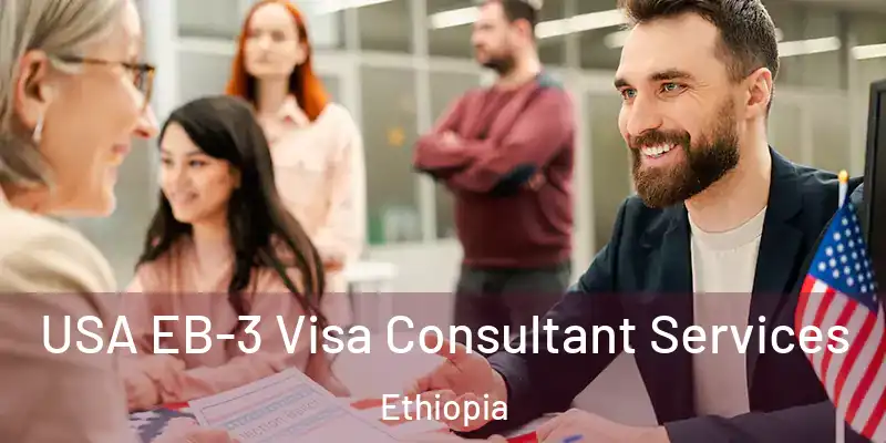  USA EB-3 Visa Consultant Services Ethiopia